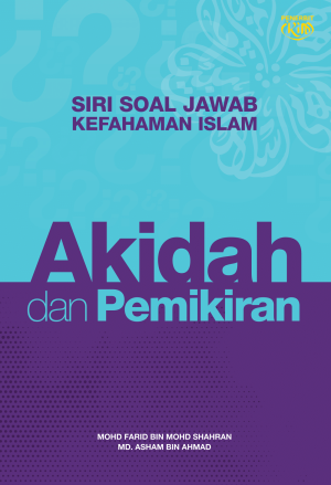 Siri Soal Jawab Kefahaman Islam: Akidah dan Pemikiran