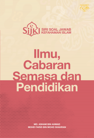 SIRI SOAL JAWAB KEFAHAMAN ISLAM: ILMU CABARAN SEMASA DAN PENDIDIKAN