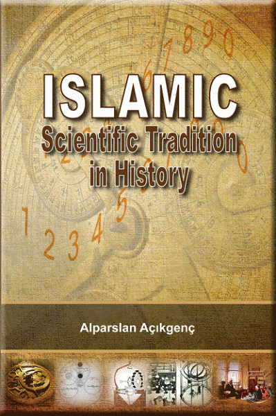 Islamic Scientific Tradition in History | Alparslan Acikgenc