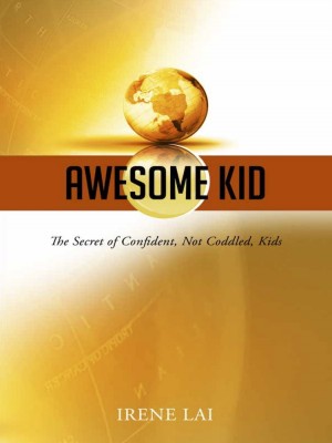 AWESOME KID: The Secret of Confident, Not Coddled, Kid
