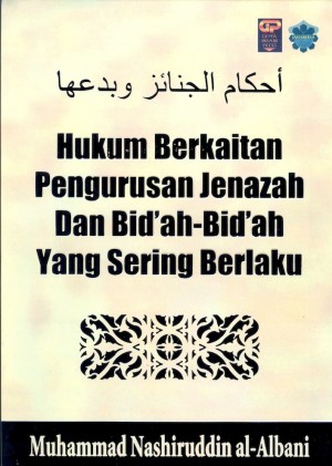 Hukum Berkaitan Pengurusan Jenazah Dan Bid`ah-Bid`ah Yang Sering Berlaku