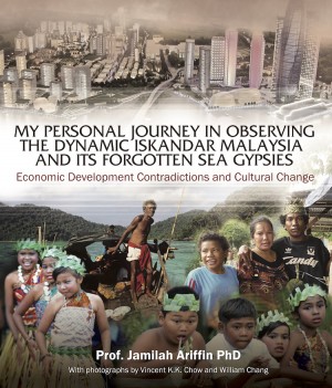 My Personal Journey in Observing The Dynamic Iskandar Malaysia and Its Forgotten Sea Gypsies