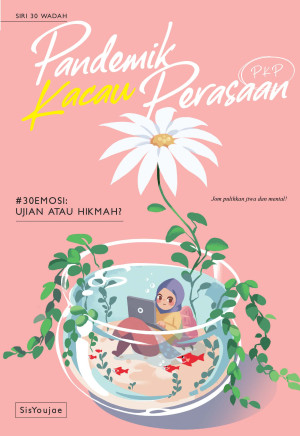 SIRI 30 WADAH 07: PANDEMIK KACAU PERASAAN (PKP)