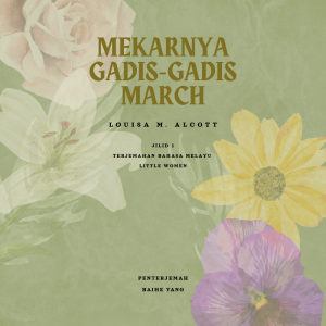 Mekarnya Gadis-Gadis March, Jilid 1 (Terjemahan Bahasa Melayu Little Women)
