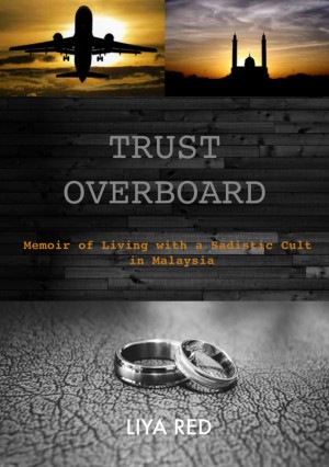 Trust Overboard: Memoir of Living with a Sadistic Cult in Malaysia