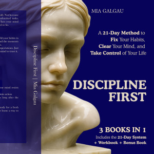 Discipline First — A 21-Day Method to Fix Your Habits, Clear Your Mind, and Take Control of Your Life