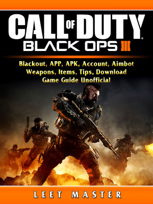 Call of Duty Black Ops 4, Blackout, APP, APK, Account, Aimbot, Weapons, Items, Tips, Download, Game Guide Unofficial: Beat your Opponents & the Game!