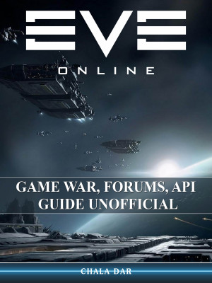 Eve Online Game War, Forums, API, Guide Unofficial: Get Tons of Resources!