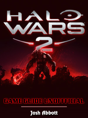 Halo Wars 2 Game Download, PC, Gameplay, Tips, Cheats, Guide Unofficial: Beat your Opponents & the Game!