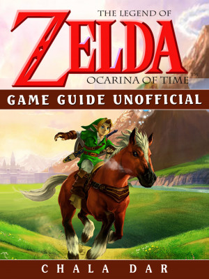 Legend of Zelda Ocarina of Time Game Guide Unofficial: Beat your Opponents & the Game!