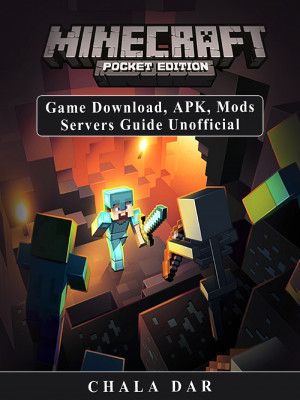 Minecraft Pocket Edition Game Download, APK, Mods Servers Guide Unofficial: Beat your Opponents & the Game!