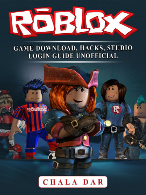 Roblox Game Download, Hacks, Studio Login Guide Unofficial: Beat your Opponents & the Game!