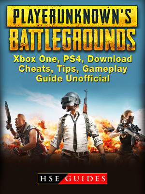 Player Unknowns Battlegrounds Xbox One, PS4, Download, Cheats, Tips, Gameplay, Guide Unofficial: Beat your Opponents & the Game!