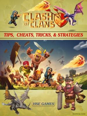 Clash of Clans Tips, Cheats, Tricks, & Strategies: Get Tons of Coins!
