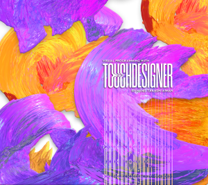 Visual Programming with TouchDesigner