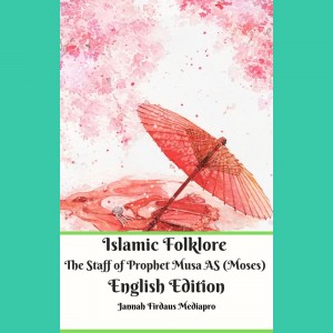 Islamic Folklore The Staff of Prophet Musa AS (Moses) English Edition