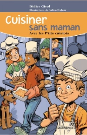 Cuisiner sans maman avec les P’tits cuistots