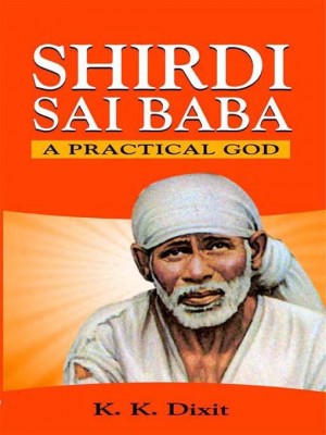 Shirdi Sai Baba - A Practical God