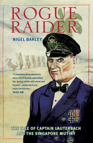 Rogue Raider: The tale of Captain Lauterbach and the Singapore Mutiny