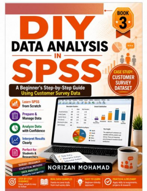 DIY Data Analysis in SPSS: A Beginner’s Step-by-Step Guide Using CUSTOMER SURVEY DATA