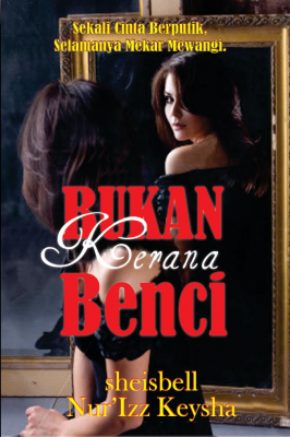 BUKAN KERANA BENCI