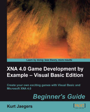 XNA 4.0 Game Development by Example: Beginners Guide – Visual Basic Edition