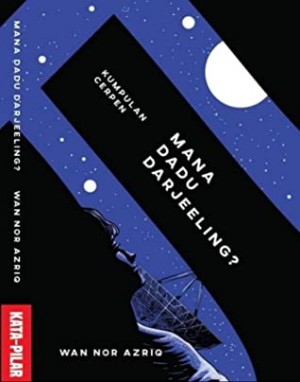 Mana Dadu Darjeeling?: Kumpulan Cerpen