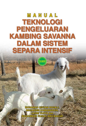 MANUAL TEKNOLOGI PENGELUARAN KAMBING SAVANNA DALAM SISTEM SEPARA INTENSIF