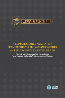 UPNM Research Series: A CLIMATE CHANGE ADAPTATION FRAMEWORK FOR MALAYSIAN SEAPORTS: AN EXPLORATORY SEQUENTIAL DESIGN