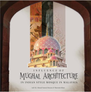 Influence of Mughal Architecture in Indian Style Mosque in Malaysia
