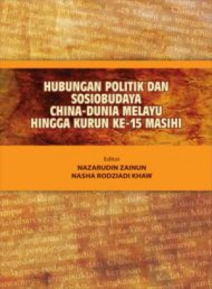 Hubungan Politik dan Sosiobudaya China-Dunia Melayu Hingga Kurun ke-15 Masihi