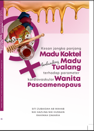 Kesan Jangka Panjang Madu Koktel Berbanding Madu Tualang Terhadap Parameter Kardiovaskular Wanita Pascamenopaus