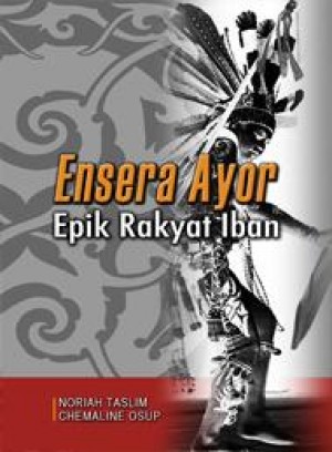 Ensera Ayor: Epik Rakyat Iban