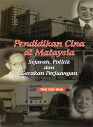 Pendidikan Cina di Malaysia: Sejarah, Politik dan Gerakan Perjuangan