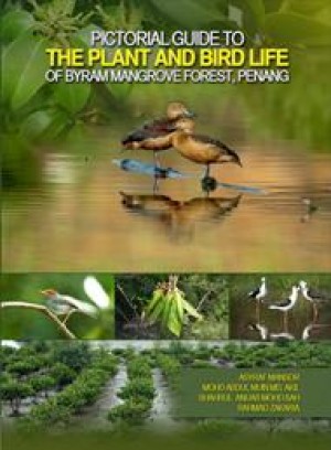 Pictorial Guide To The Plant and Bird Life of Byram Mangrove Forest, Penang