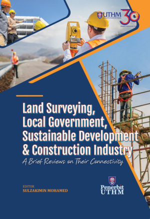 LAND SURVEYING, LOCAL GOVERNMENT, SUSTAINABLE DEVELOPMENT & CONSTRUCTION INDUSTRY: A BRIEF REVIEWS ON THEIR CONNECTIVITY