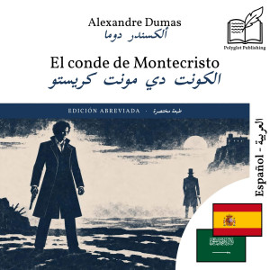 The Count of Monte Cristo - bilingual edition Spanish – Arabic (for Arabic speakers to learn Spanish): Parallel two-column display
