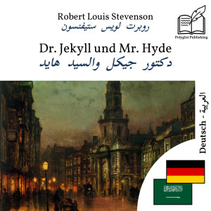 Dr Jekyll and Mr Hyde - bilingual edition German – Arabic (for Arabic speakers to learn German): Parallel two-column display