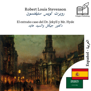 Dr Jekyll and Mr Hyde - bilingual edition Spanish – Arabic (for Arabic speakers to learn Spanish): Parallel two-column display