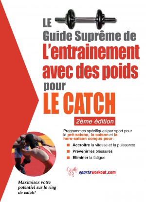 Le guide suprême de l'entrainement avec des poids pour le catch
