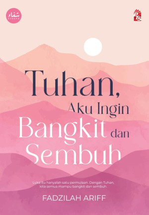 Tuhan, Aku Ingin Bangkit dan Sembuh