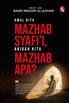 Amal Kita Mazhab Syafi’i, Akidah Kita Mazhab Apa?