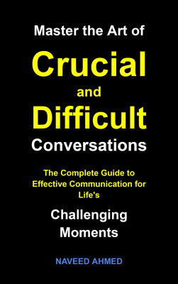 Master the Art of Crucial and Difficult Conversations