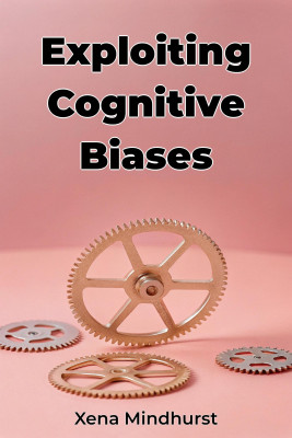 Exploiting Cognitive Biases