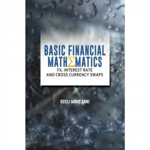 Basic Financial Mathematics: FX, Interest Rate and Cross Currency Swaps