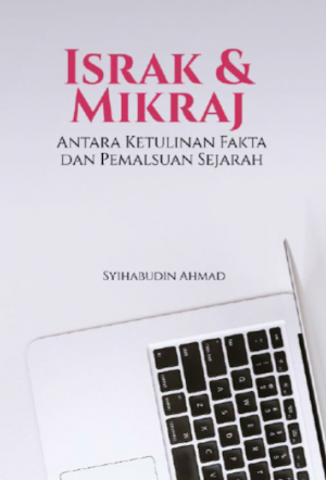 Israk Mikraj Antara Ketulenan Fakta dan Pemalsuan Sejarah