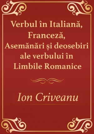 Verbul in Italiană, Franceză, Asemănări și Deosebiri ale Verbului în Limbile Romanice