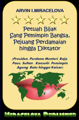 Petuah Bijak Sang Pemimpin Bangsa Pejuang Perdamaian hingga Diktator