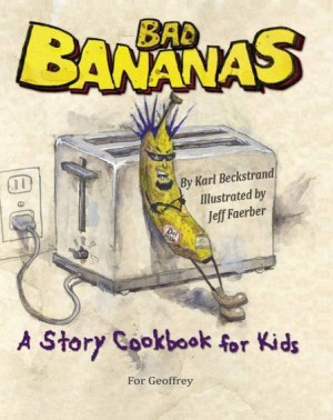 Bad Bananas - A Story Cookbook for Kids
