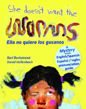 She Doesn't Want the Worms! Ella no quiere los gusanos - A Mystery